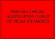 /Busco chicas para chalet de relax en espa�a
