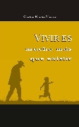 Vivir es mucho mas que existir